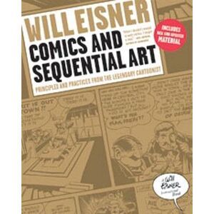 Comics and Sequential Art: Principles and Practices from the Legendary Cartoonis